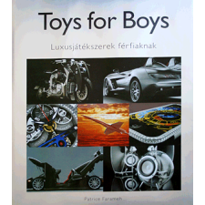 VINCE KIADÓ KFT Toys for boys - Luxusjátékszerek férfiaknak hobbi, szabadidő
