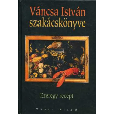 Vince Kiadó Váncsa István szakácskönyve - Ezeregy recept antikvárium - használt könyv