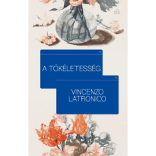 Vincenzo Latronico - A tökéletesség egyéb könyv