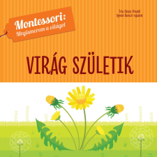  Virág születik - Montessori: Megismerem a világot gyermek- és ifjúsági könyv