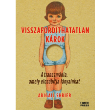 Visszafordíthatatlan károk - A transzmánia, amely elcsábítja lányainkat társadalom- és humántudomány