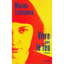 Vivre dans le feu - Confessions – Marina Tsvetaeva,Tzvetan Todorov idegen nyelvű könyv