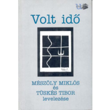 Volt idő - Mészöly Miklós és Tüskés Tibor levelezése egyéb könyv