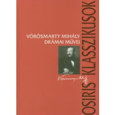 Vörösmarty Mihály VÖRÖSMARTY MIHÁLY DRÁMAI MŰVEI irodalom