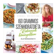 Vrábel Krisztina 160 grammos szénhidrátdiéta - Kedvencek könnyebben életmód, egészség