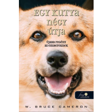 W. Bruce Cameron CAMERON, BRUCE W. - EGY KUTYA NÉGY ÚTJA - FÛZÖTT gyermek- és ifjúsági könyv