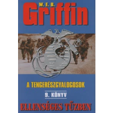 W. E. B. Griffin ELLENSÉGES TŰZBEN - A TENGERÉSZGYALOGOSOK 9. - regény