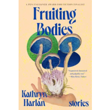 W. W. Norton &amp; Company Fruiting Bodies | HARLAN KATHRYN egyéb könyv