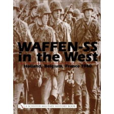  Waffen-SS in the West:: Holland, Belgium, France 1940 – Michael D. Beaver idegen nyelvű könyv