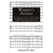  Wagner's Parsifal – Richard H. Bell idegen nyelvű könyv