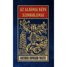 Waite, Arthur Edward Az alkímia képi szimbólumai (BK24-206419) ezoterika
