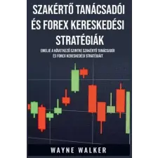 Wayne Walker Szakért? Tanácsadói és Forex Kereskedési Stratégiák | Wayne Walker egyéb könyv