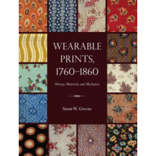  Wearable Prints, 1760-1860 – Susan W. Greene idegen nyelvű könyv