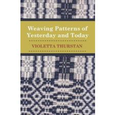  Weaving Patterns of Yesterday and To-Day – Violetta Thurstan idegen nyelvű könyv