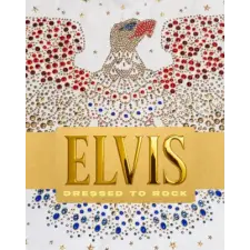 Weldon Owen Elvis Presley Dressed to Rock | FEDER KARAN idegen nyelvű könyv