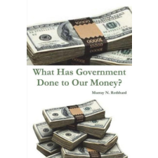  What Has Government Done to Our Money? – Murray N. Rothbard idegen nyelvű könyv