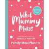  What Mummy Makes Family Meal Planner – REBECCA WILSON