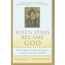 When Jesus Became God – Richard E. Rubenstein idegen nyelvű könyv