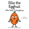 White Raven Publishing House Ellie the Eggfruit Who Stuck to Everything | Alexandre Seynhaeve