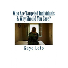  Who Are Targeted Individuals & Why Should You Care? – Gaye Leto idegen nyelvű könyv