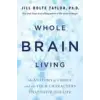 Whole Brain Living: The Anatomy of Choice and the Four Characters That Drive Our Life