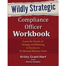  Wildly Strategic Compliance Officer Workbook – Kristy Grant-Hart,Donna Boehme idegen nyelvű könyv