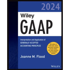  Wiley GAAP 2024: Interpretation and Application of  Generally Accepted Accounting Principles – Flood idegen nyelvű könyv