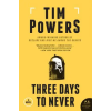 WILLIAM MORROW &amp; CO Three Days to Never | Tim Powers