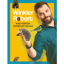 Winkler Róbert WINKLER RÓBERT - NAGYVÁROSI TERMÉSZETBÚVÁR - ÜKH 2016 ajándékkönyv