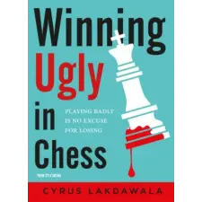  Winning Ugly in Chess – Cyrus Lakdawala idegen nyelvű könyv