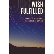  Wish Fulfilled: A Vignette by Osamu Dazai – Doc Kane,Maplopo idegen nyelvű könyv