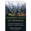 Wm. B. Eerdmans Publishing Company Charred Root of Meaning | Philipp W. Rosemann,John Milbank