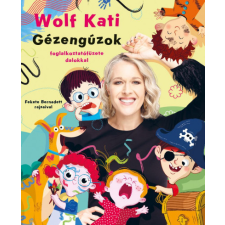  Wolf Kati: Gyerekszáj - Gézengúzok foglalkoztatófüzete dalokkal gyermek- és ifjúsági könyv