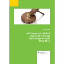 Wolters Kluwer A közigazgatási eljárások szabályait értelmező felsőbírósági döntések 2005-2010. egyéb e-könyv