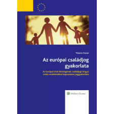 Wolters Kluwer Az európai családjog gyakorlata egyéb e-könyv