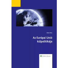 Wolters Kluwer Az Európai Unió külpolitikája (2016. évi átdolgozott kiadás) egyéb e-könyv