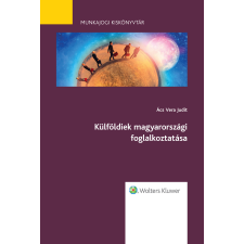 Wolters Kluwer Külföldiek magyarországi foglalkoztatása egyéb e-könyv