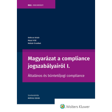 Wolters Kluwer Magyarázat a compliance jogszabályairól I. társadalom- és humántudomány