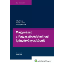 Wolters Kluwer Magyarázat a fogyasztóvédelmi jogi igényérvényesítésről egyéb e-könyv