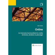 Wolters Kluwer Online Az internetes kommunikáció és média története, elmélete és jelenségei társadalom- és humántudomány