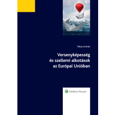 Wolters Kluwer Versenyképesség és szellemi alkotások az Európai Unióban egyéb e-könyv