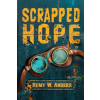 Wondrous Horizons LLC Scrapped Hope | Remy W. Anders