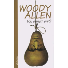 Woody Allen NA, ENNYIT ERRŐL regény
