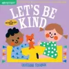 WORKMAN PUBLISHING Lets be Kind (Indestructibles) | Amy Pixton,Ekaterina Trukhan