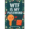  WTF Is My Password Password Keeper Notebook: Password log book and internet login password organizer with alphabetical indexes, small logbook to prote – Easy &. Fun Books (Brožovaná)