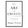 WW Norton &amp; Co Art of Cruelty | Maggie Nelson