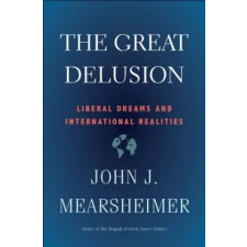 Yale University Press Great Delusion | John J. Mearsheimer egyéb könyv