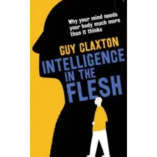 Yale University Press Intelligence in the Flesh | Guy Claxton egyéb könyv