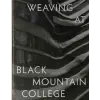 Yale University Press Weaving at Black Mountain College – Anni Albers, Trude Guermonprez, and Their Students | Michael Beggs,Julie J. Thomson,Brenda Danilowitz,Erica Warren,Jennifer Neiling
