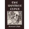 Yesterday's Classics Wonder Clock, Illustrated Edition (Yesterday's Classics) | Howard Pyle